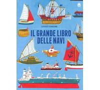 Il grande libro delle navi. Ediz. a colori