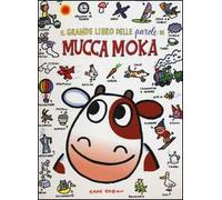 Il grande libro delle parole di mucca Moka. Ediz. illustrata