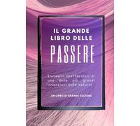 Il Grande Libro delle Passere, foto libro divertente e goliardico, divertente regalo scherzo per uomo amico collega: libro scherzo, regalo e sorpresa ... compleanni feste e compleanno party scherzo