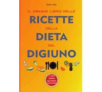 Il grande libro delle ricette della dieta del digiuno