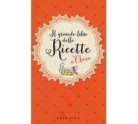 Il grande libro delle ricette di Clara