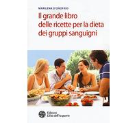Il grande libro delle ricette per la dieta dei gruppi sanguigni