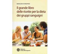 Il grande libro delle ricette per la dieta dei gruppi sanguigni