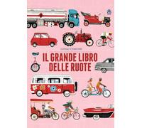 Libri Luogo Comune - Il Grande Libro Delle Ruote. Ediz. A Colori