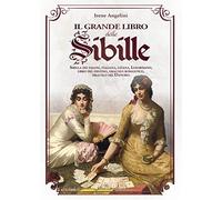 Il grande libro delle Sibille. Sibilla dei saloni, italiana, gitana, Lenormand, libro del destino, oracolo romantico, oracolo del Danubio