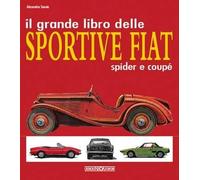 Il Grande Libro Delle Sportive Fiat - Spider E Coupe'