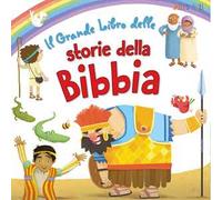 Il grande libro delle storie della Bibbia. Ediz. a colori