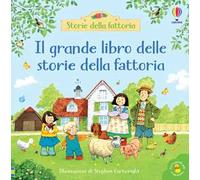 Amery Heather - Il Grande Libro Delle Storie Della Fattoria. Ediz. A Colori