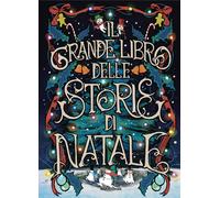 Il grande libro delle storie di Natale - Scorsone M. (cur.); Valisone S. (cur.)