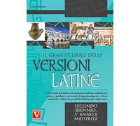 Il grande libro delle versioni latine. Testo latino a fronte. Per il secondo biennio, 5° anno e maturità