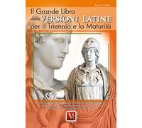 Il grande libro delle versioni latine. Testo latino a fronte. Per il triennio e la maturità