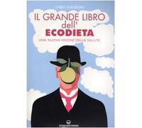 Libri Carlo Guglielmo - Il Grande Libro Dell'ecodieta. Una Nuova Visione Della S