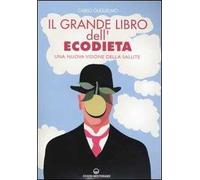 Il grande libro dell'ecodieta. Una nuova visione della salute