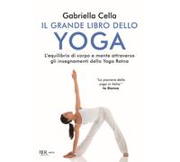 Il grande libro dello yoga. L'equilibrio di corpo e mente attrave
