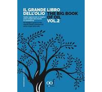 Il grande libro dell'olio. Guida ragionevole ai migliori extra vergini del mondo in commercio-The big book of oil. An insider's guide to the world's finest commercial extra-virgin olive oils. Edi...