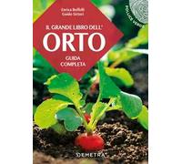 Il grande libro dell'orto. Guida completa