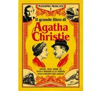 Il grande libro di Agatha Christie. Opere, film, serie tv: tutti i misteri (e le verità) sulla signora del giallo