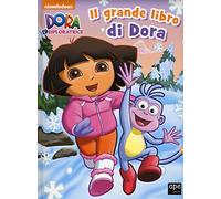 Il grande libro di Dora. Dora l'esploratrice. Ediz. illustrata