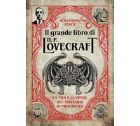 Libri Sebastiano Fusco - Il Grande Libro Di H. P. Lovecraft. La Vita E Le Opere