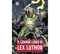 Il grande libro di Lex Luthor [Hardcover] [Jun 05, 2025] Johns, Geoff; Bermejo,