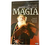 Il grande libro di magia. Segreti e pratiche rituali