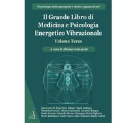 Il grande libro di medicina e psicologia energetico vibrazionale.