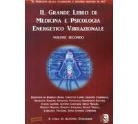 Il grande libro di medicina e psicologia energetico vibrazionale. Vol. 2