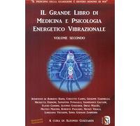 Il grande libro di medicina e psicologia energetico vibrazionale (Vol. 2)