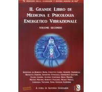 Il grande libro di medicina e psicologia energetico vibrazionale. Vol. 2