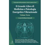 Il grande libro di medicina e psicologia energetico vibrazionale. Vol. 3 -...