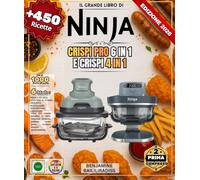 Il grande libro di NINJA CRISPI Pro 6-in-1 e CRISPI 4-in-1: Oltre 450 ricette semplici e variegate: colazione, spuntini, pollame, carne, pesce, verdure, dessert e disidratazione