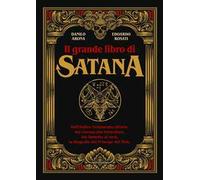 Il grande libro di Satana. Dall’Antico Testamento all’arte, dal cinema alla letteratura, dal fumetto al rock, la biografia del Principe del Male