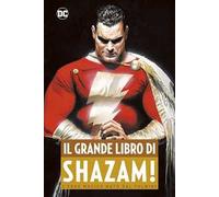 Il grande libro di Shazam! L'eroe magico nato dal fulmine