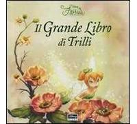 Il grande libro di Trilli. Fairies. Il mondo segreto di Trilli. Libro pop-up. Ediz. illustrata