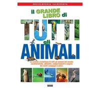 Il grande libro di tutti gli animali