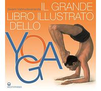 Il grande libro illustrato dello yoga. Ediz. illustrata