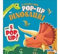 Il grande libro pop-up dei dinosauri. Ediz. a colori