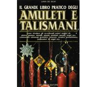 Il grande libro pratico degli amuleti e talismani