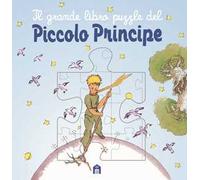 Il grande libro puzzle del Piccolo Principe. Ediz. illustrata