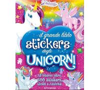 Il grande libro stickers degli unicorni. Il regno degli unicorni. Ediz. a colori