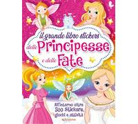 Il grande libro stickers delle principesse e delle fate. Con adesivi. Ediz. a colori