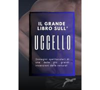 Il Grande libro sull' Uccello, foto libro divertente e goliardico, divertente regalo scherzo per donna amica collega: libro scherzo, regalo e sorpresa ... compleanni feste e compleanno party scherzo