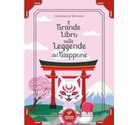 Il grande libro sulle leggende del Giappone. Ediz. illustrata
