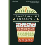 IL GRANDE MANUALE DEI COCKTAIL - TUBIANA LUCAS - L'IPPOCAMPO
