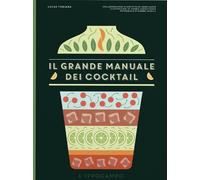 IL GRANDE MANUALE DEI COCKTAIL - TUBIANA LUCAS - L'IPPOCAMPO