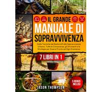 Il Grande Manuale di Sopravvivenza 7 Libri in 1 Dalle Tecniche del Bushcraft