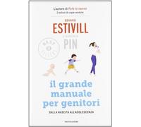 Il grande manuale per genitori. Dalla nascita all'adolescenza