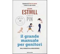 Il grande manuale per genitori. Dalla nascita all'adolescenza - Estivill E...