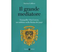 Il grande mediatore. Tranquillo Vita Corcos, un rabbino nella Roma dei papi [Pap