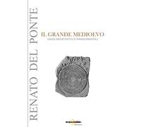 Libri Del Ponte Renato - Il Grande Medioevo. Saggi Medievistici E Rinascimentali